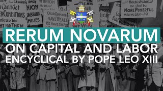 Rerum Novarum On Capital and Labor by Pope Leo XIII [upl. by Asquith]