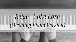 Beige  Yoke Lore Wedding Piano Version [upl. by Buffy]