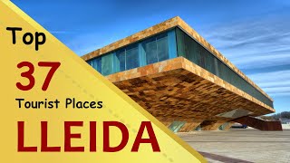 quotLLEIDAquot Top 37 Tourist Places  Lleida Tourism  SPAIN [upl. by Perl]