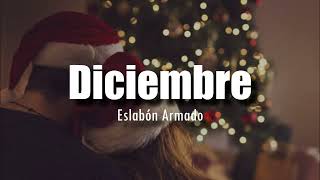 Diciembre  Eslabón Armado LETRA [upl. by Vadnee859]