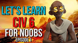 Lets Learn Civilization 6  Civ 6 Guide for Complete Noobs  Part 1 [upl. by Lybis]