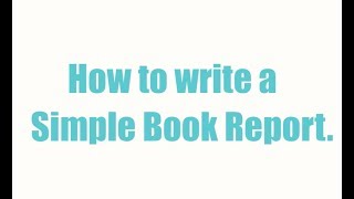 How to Write a Simple Book Report [upl. by Anedal]