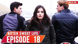 Bitter Sweet Life  Episode 18 English Subtitles  Hayat Bazen Tatlidir [upl. by Ytnom898]