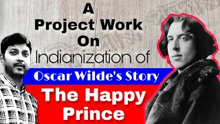 Indianization of Oscar Wildes Story The Happy Prince Project Work  HS Project Eng Project [upl. by Aubyn]