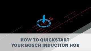 How to quickstart your Bosch Induction Hob [upl. by Edrick]