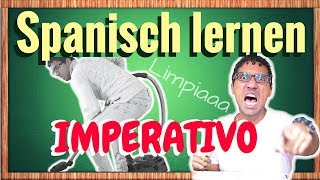 IMPERATIVO  die Befehlsform  Spanisch lernen für Fortgeschrittene [upl. by Ynnor]