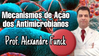 MECANISMOS DE AÇÃO DOS ANTIMICROBIANOS  PROF ALEXANDRE FUNCK [upl. by Orland]