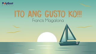 Francis Magalona  Ito Ang Gusto Ko  Official Lyric Video [upl. by Anhaj]