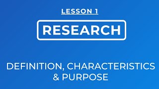 LESSON 1 DEFINITION OF RESEARCH CHARACTERISTICS AND PURPOSE [upl. by Ahsemac]