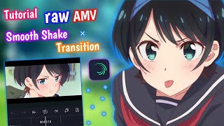 Tutorial Smooth Transition AMV and Shake Effect Alight Motion  Alight Motion [upl. by Taryne]