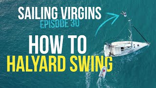 How to Halyard Swing Sailing Virgins  Ep 30 [upl. by Lamdin]