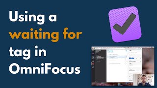 How to Use a “Waiting For” Tag in OmniFocus 3 to track things for later [upl. by Adnawed]