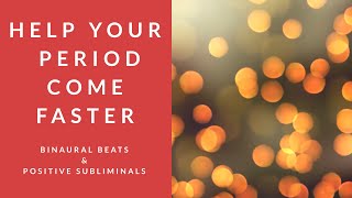 HELP YOUR PERIOD COME FASTER  Binaural Beats  Positive Subliminal Affirmations [upl. by Selrac551]