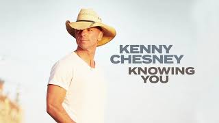 Kenny Chesney  Knowing You Audio [upl. by Valora]