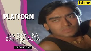 Is Baat Ka Bahana Achcha Hai  Platform  Lyrical Video  Kavita Krishnamurthy  Ajay Devgan [upl. by Auqinu]