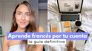 Cómo aprender francés por tu cuenta La guía definitiva 🇫🇷 📓 [upl. by Godred368]