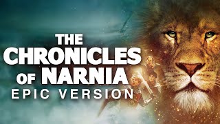 The Chronicles of Narnia  EPIC VERSION [upl. by Xavier]