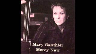 Mary Gauthier  Mercy Now Audio [upl. by Brynne509]