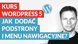 Kurs WordPress 5  jak dodać podstrony i menu nawigacyjne [upl. by Briant534]