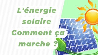 Lénergie solaire  Comment ça marche [upl. by Bohun]