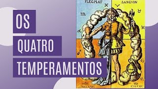 OS QUATRO TEMPERAMENTOS  SANGUÍNEO COLÉRICO MELANCÓLICO FLEUMÁTICO [upl. by Nwavahs431]