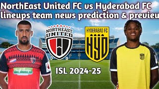 NorthEast United FC vs Hyderabad FC  Lineups Team News Prediction amp Match Preview [upl. by Freya]