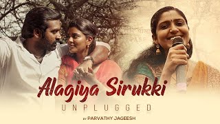 Alagiya Sirukki  Unplugged  Hidden Talents  Ka Pae Ranasingam  Parvathy Jageesh  Ghibran [upl. by Lekzehcey267]