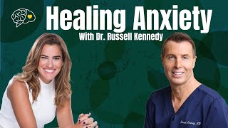 How To Heal Anxiety W Dr Russell Kennedy [upl. by Eeluj]