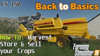 Farming Simulator 19  Back to Basics  A beginners guide Harvesting Storing amp Selling Crops  FS150 [upl. by Aniweta828]