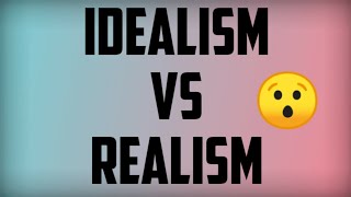 Idealism vs realism  what is idealism and realism [upl. by Adnahsam]