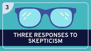 PHILOSOPHY  Epistemology Three Responses to Skepticism HD [upl. by Rey942]