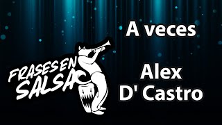 A veces letra  Alex d castro Frases en Salsa [upl. by Hays]