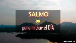 Salmo de Protección para Iniciar el Día [upl. by Ahsyat900]