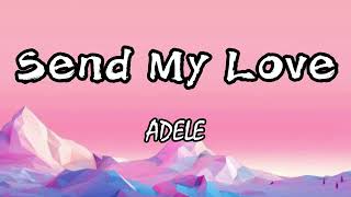 Adele  Send My Love Lyrics [upl. by Papageno]