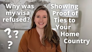 Temporary Visa Refusals Pt 1  Proof of Ties to Home Country Canada Visa [upl. by Yssac]