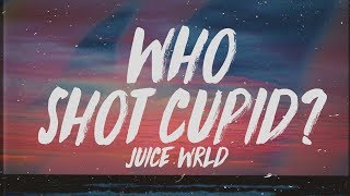 Juice WRLD  Who Shot Cupid Lyrics [upl. by Wales]