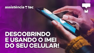 Como descobrir bloquear e desbloquear o IMEI de um celular – Assistência Tec 017 [upl. by Sukram]