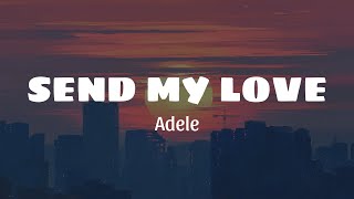 Adele  Send My Love Lyrics [upl. by Nedyarb]