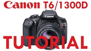 Canon T3T5T6 amp 1100D1200D1300D Overview Tutorial [upl. by Eikcid]