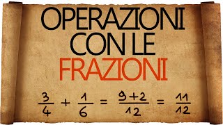 Operazioni con le Frazioni [upl. by Ecyoj]