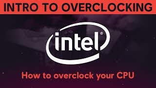 INTRODUCTION TO OVERCLOCKING How to overclock your Intel CPU [upl. by Suoivatnod55]