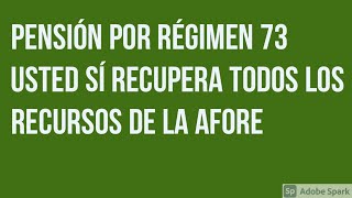 Pensión IMSS régimen 73 usted sí recibe todos  de la afore [upl. by Nynahs]